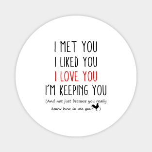 I Met You I Liked You I Love You I'm Keeping You Shit Funny Christmas Magnet